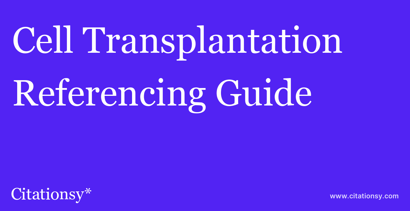 cite Cell Transplantation  — Referencing Guide